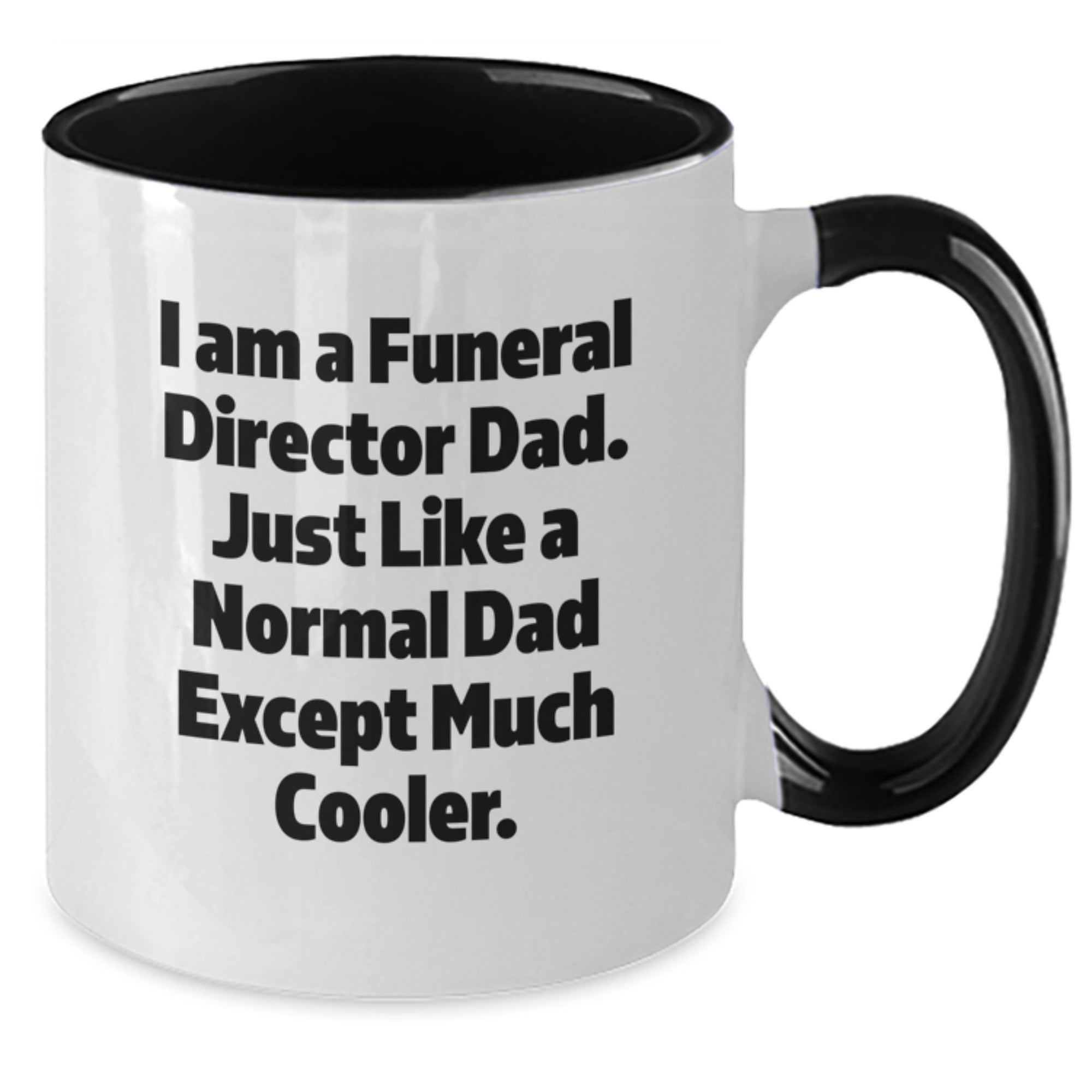 Funeral Director Gifts, I Am A Funeral Director Dad, Two Tone Coffee Mug for Graduation, Funny Quote, 11oz Ceramic, Microwave and Dishwasher Safe - Gifts from Men, Gifts for Funeral Directors - Additional