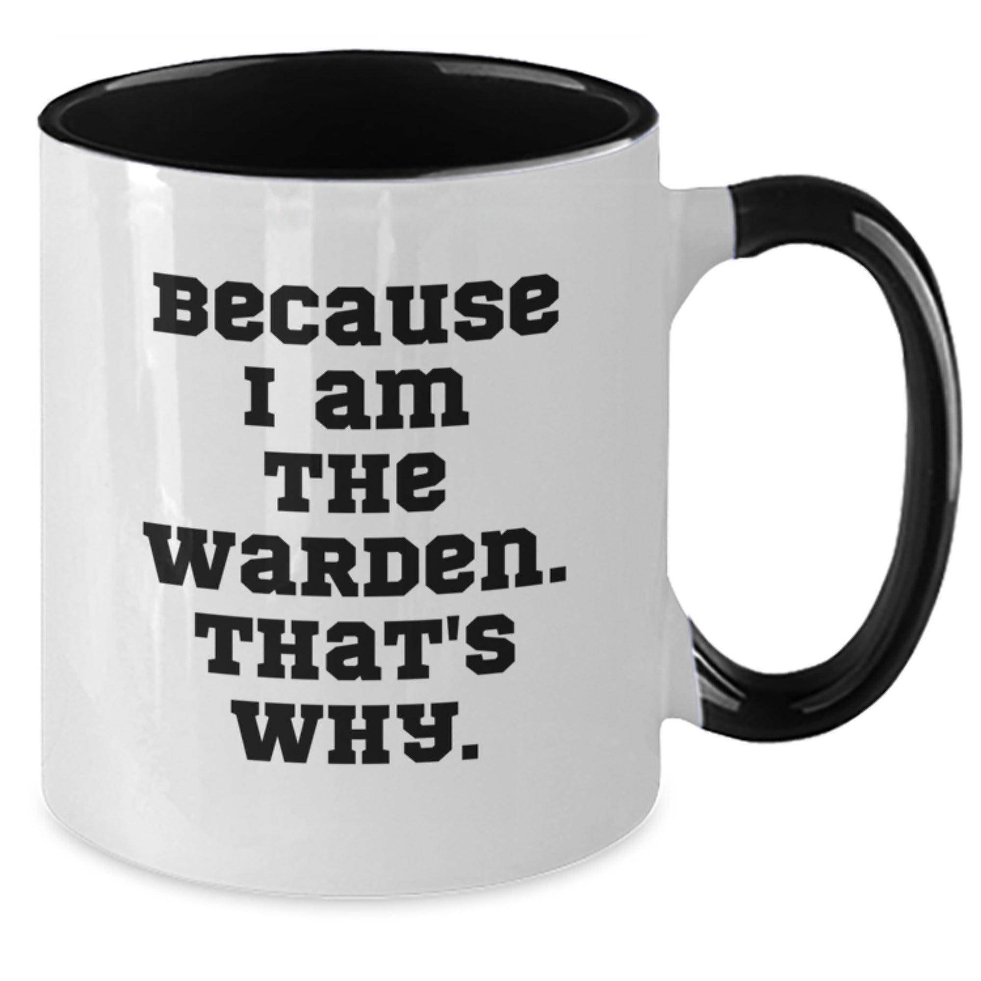 Warden Coffee Mug Gifts for Him Funny Quote, Two Tone Mugs with Inspirational Message Gifts from Friends, Unique Birthday Unique Gift for Men, 'Because I Am The Warden. That's Why.' - Additional