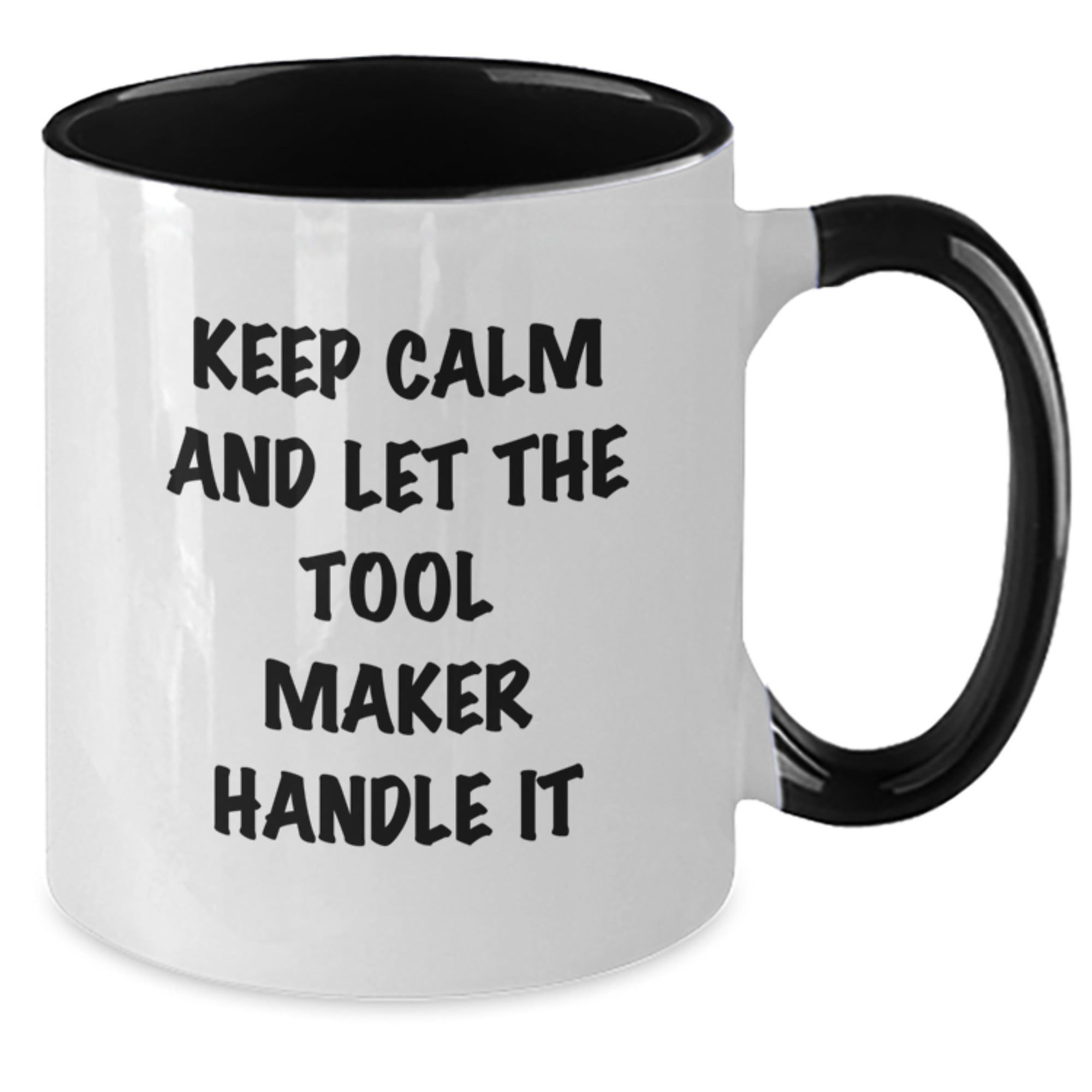 Funny Tool Maker Gifts from Friends - Keep Calm And Let The Tool Maker Handle It - Two Tone Coffee Mug for Birthday - Additional