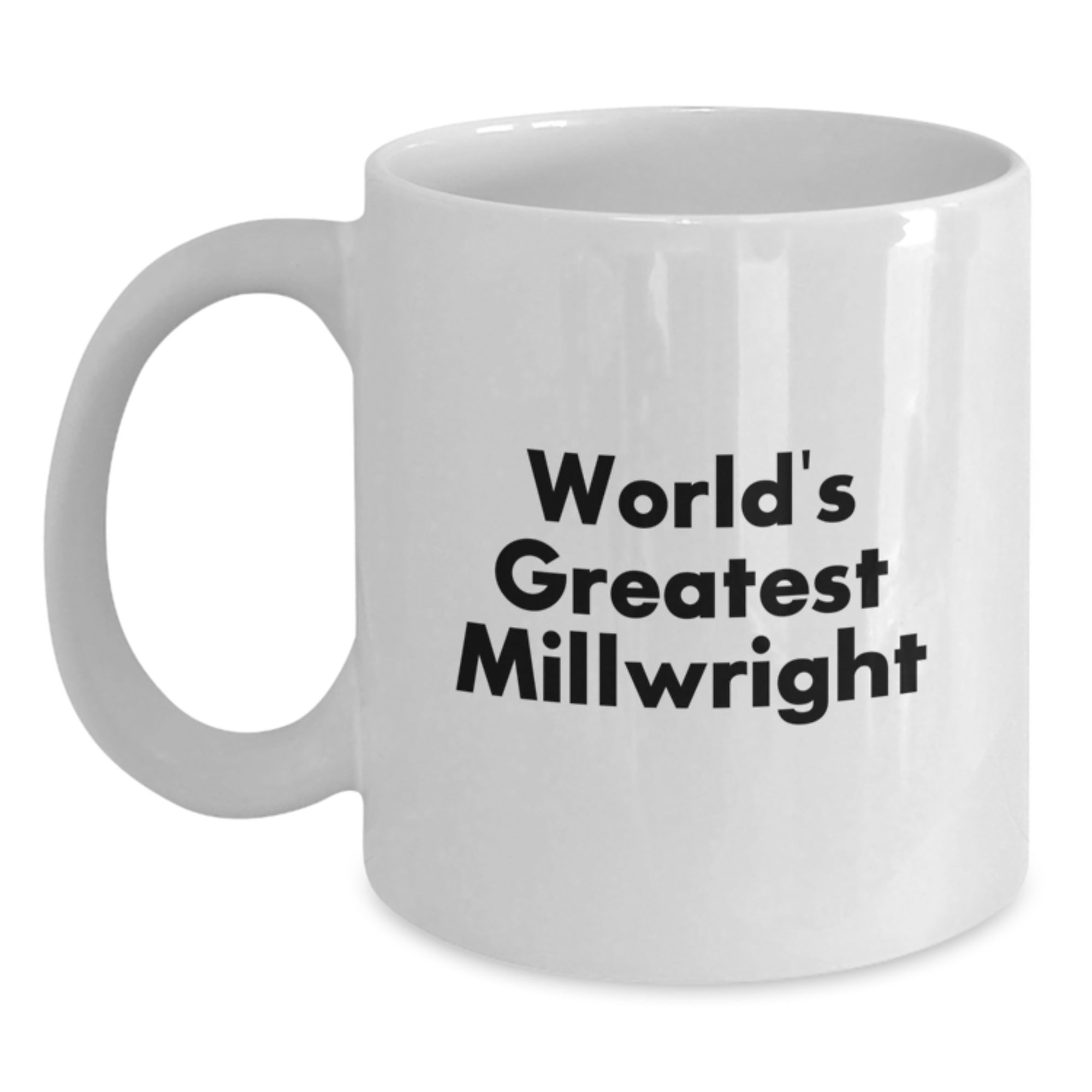 Funny Millwright Gifts from Friends, Unique White Coffee Mug, 'World's Greatest Millwright, Best in the Industry', Perfect Christmas Unique Gifts for Millwright Men - Main