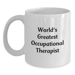 Funny Occupational Therapist Gifts, World's Greatest Quote, White Coffee Mug for Occupational Therapist Friends, Unique Christmas Unique Gifts from Men to Occupational Therapist - Main