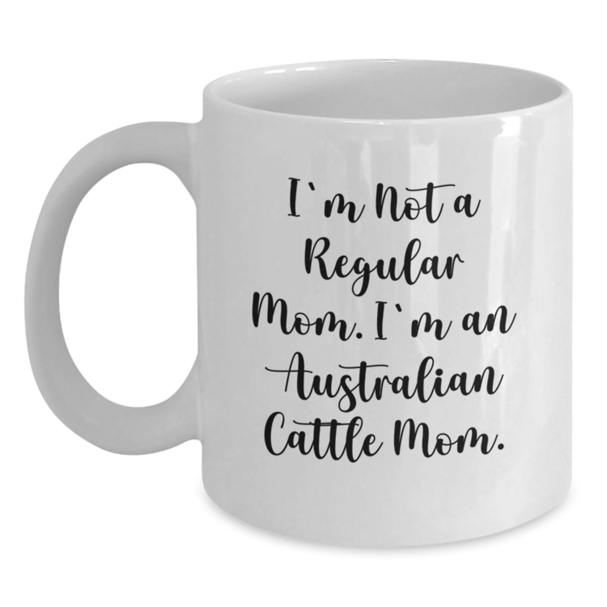 Funny Australian Cattle Dog Mum White Coffee Mugs For Birthday Unique Gifts From Men Friends Family - Unique Mum Mom Gifts - Main