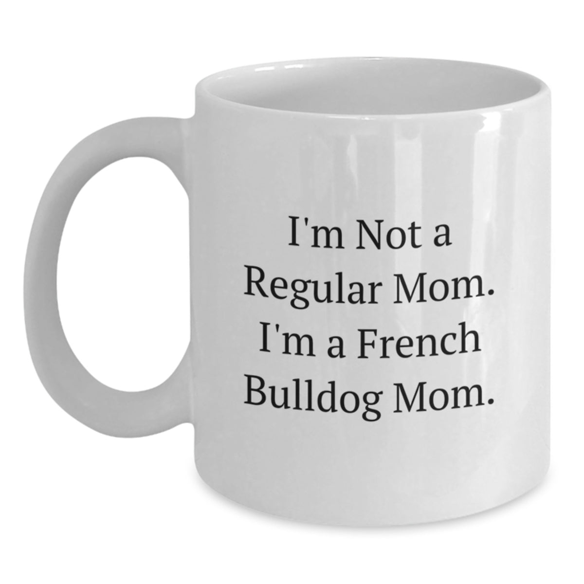 French Bulldog Coffee Lovers Funny White Mug Gifts from Mom to French Bulldog Mom on Christmas Unique - Main