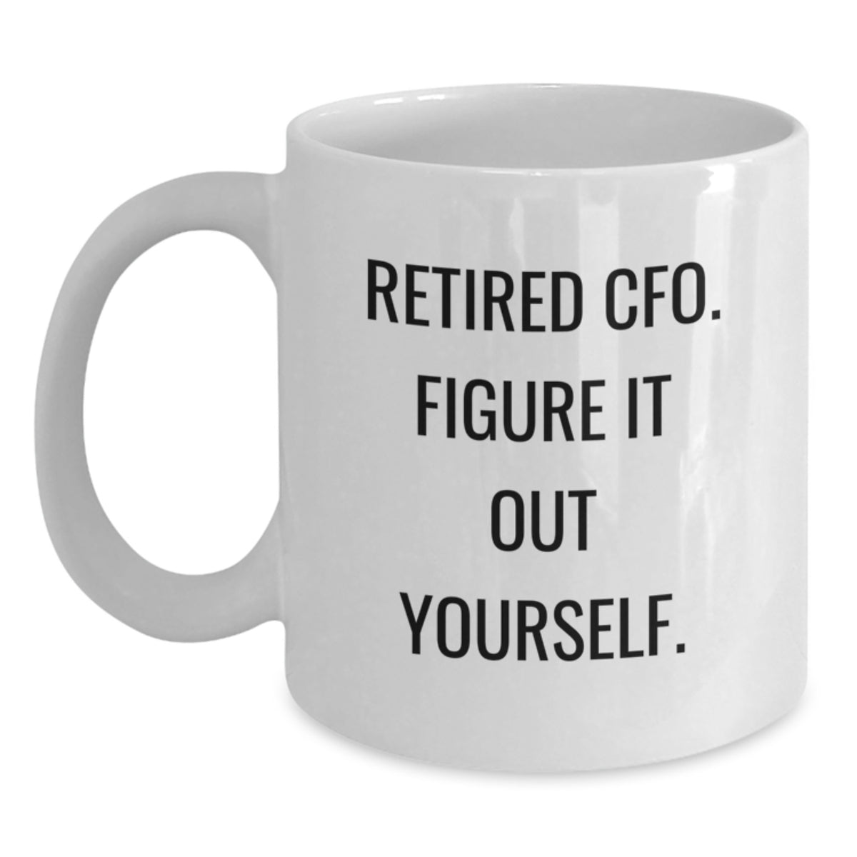 Funny CFO Gifts from Friends Christmas Unique White Coffee Mugs for Men - Retired CFO Figure It Out Yourself - Main