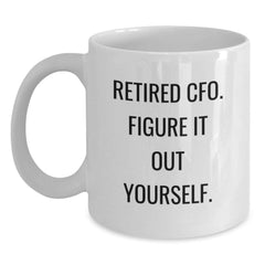Funny CFO Gifts from Friends Christmas Unique White Coffee Mugs for Men - Retired CFO Figure It Out Yourself - Main