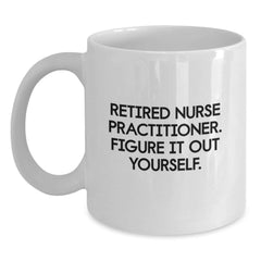 Funny Nurse Practitioner White Coffee Mug Gifts from Friends for Birthday Unique - Main
