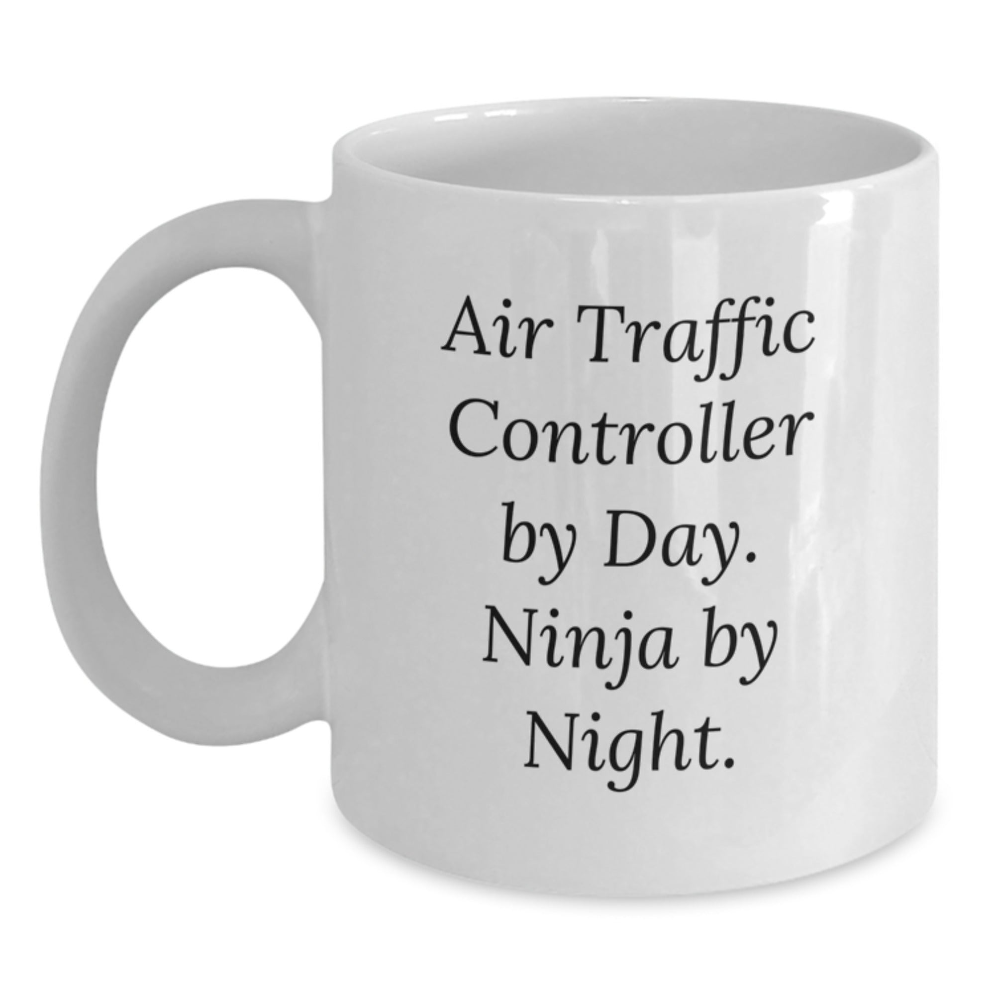 Air Traffic Controller By Day Ninja By Night Funny White Coffee Mug Gifts for Men Graduation Unique Ideas from Family to Friends - Main
