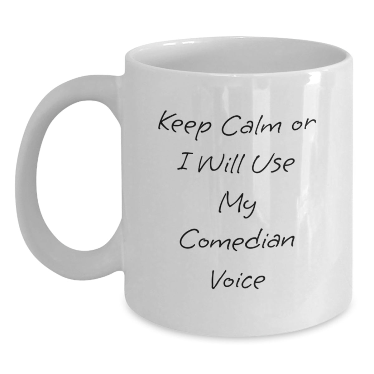 Comedian Funny White Coffee Mug Gifts from Friends for Birthday, 'Keep Calm Or I Will Use My Comedian Voice', 11oz or 15oz Capacity, Ceramic, Microwave and Dishwasher Safe - Main