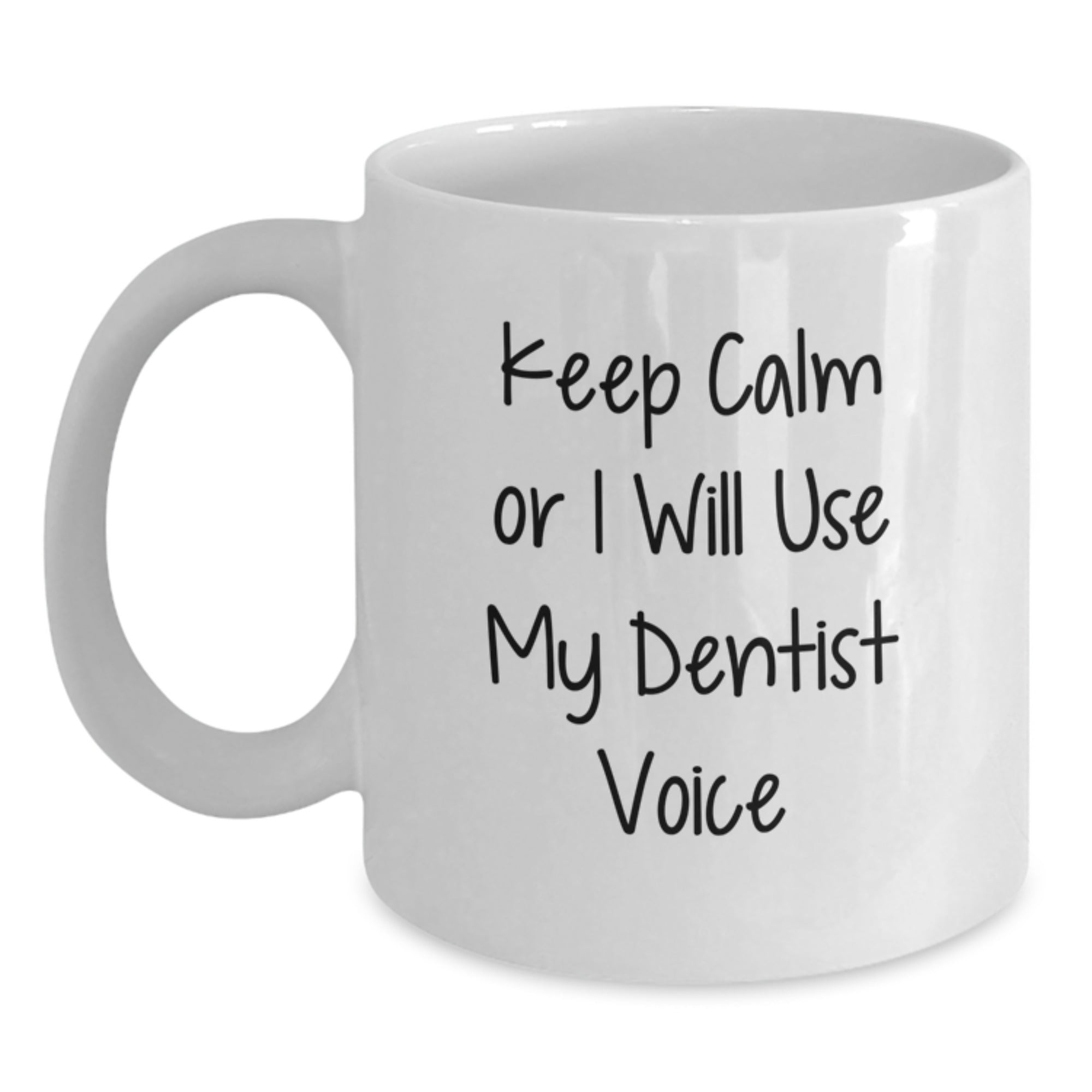 Funny Dentist Gifts for Men and Women, 'Keep Calm Or I Will Use My Dentist Voice' White Coffee Mug, Perfect Christmas Unique Gifts from Friends and Family to Dentist Office Staff - Main