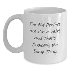 Funny Valet Gifts from Friends, Unique White Coffee Mug for Him or Her, I'm Not Perfect But I'm A Valet And That's Basically The Same Thing, Birthday Unique Gifts for Men, Women, or Coworkers - Main