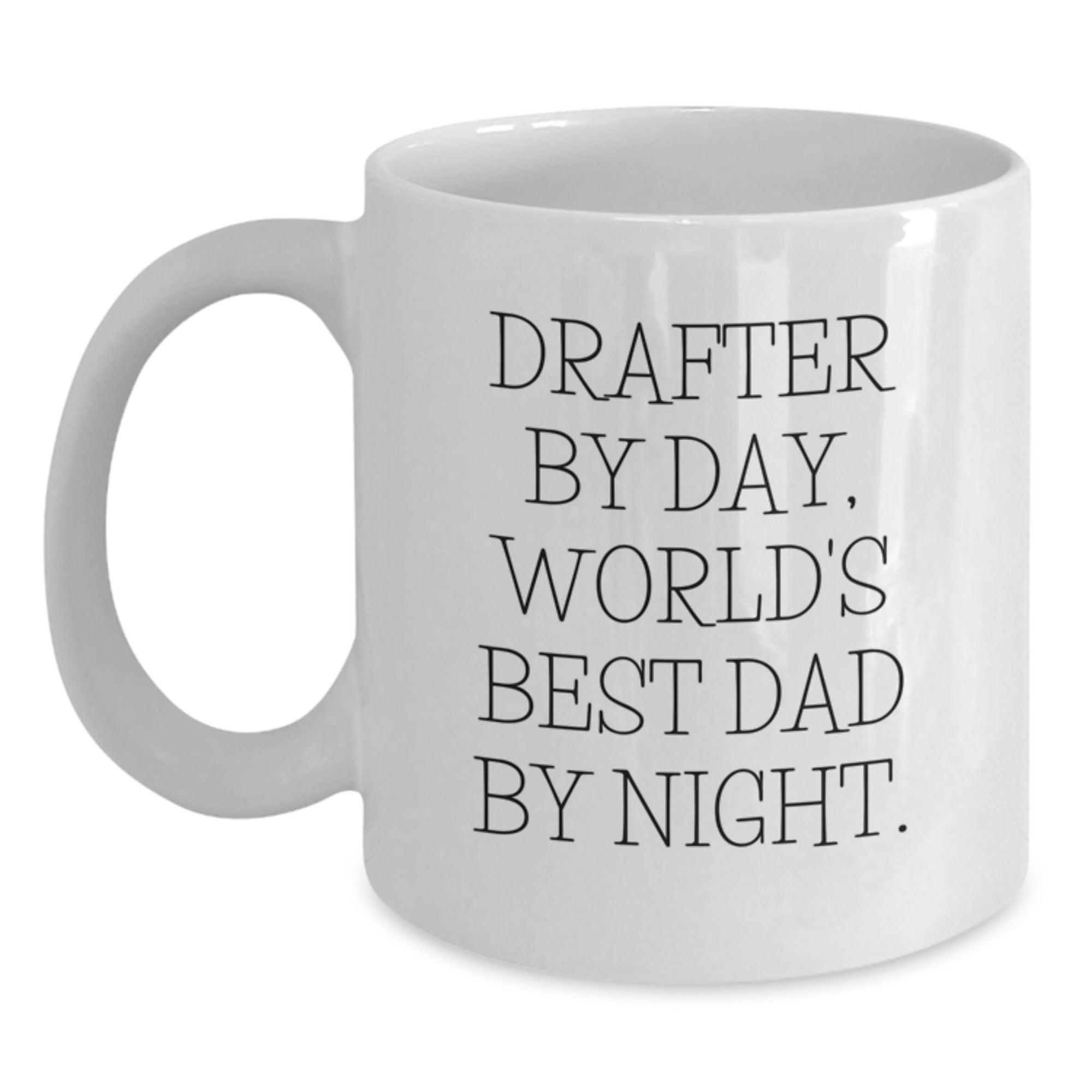 Funny Drafter Gifts for Men, White Coffee Mug, Drafter By Day, World's Best Dad By Night, Birthday Unique Gifts from Dad, Perfect for Friends, Coworkers, Family - Main