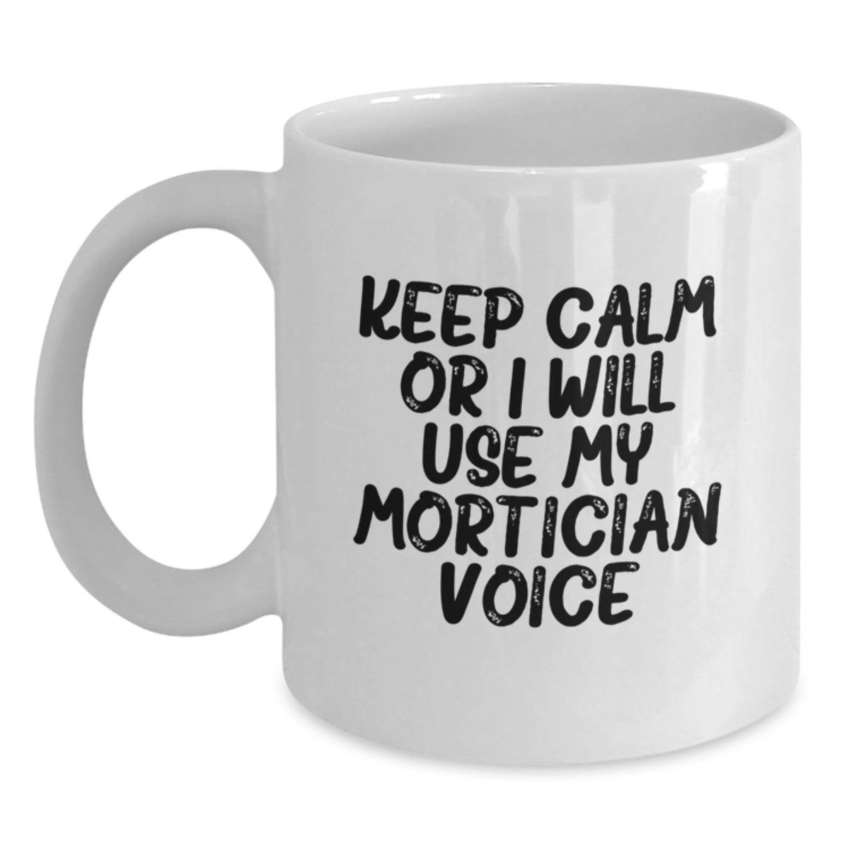 Mortician Humor White Coffee Mug, Funny Gift for Mortician Friends, Unique Christmas Unique Gifts from Family, Friends, or Coworkers - Main