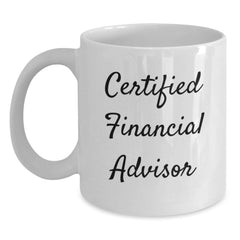 Funny Gifts from Friends for Financial Advisors - White Coffee Mug, Birthday Unique Presents for Him or Her - Main