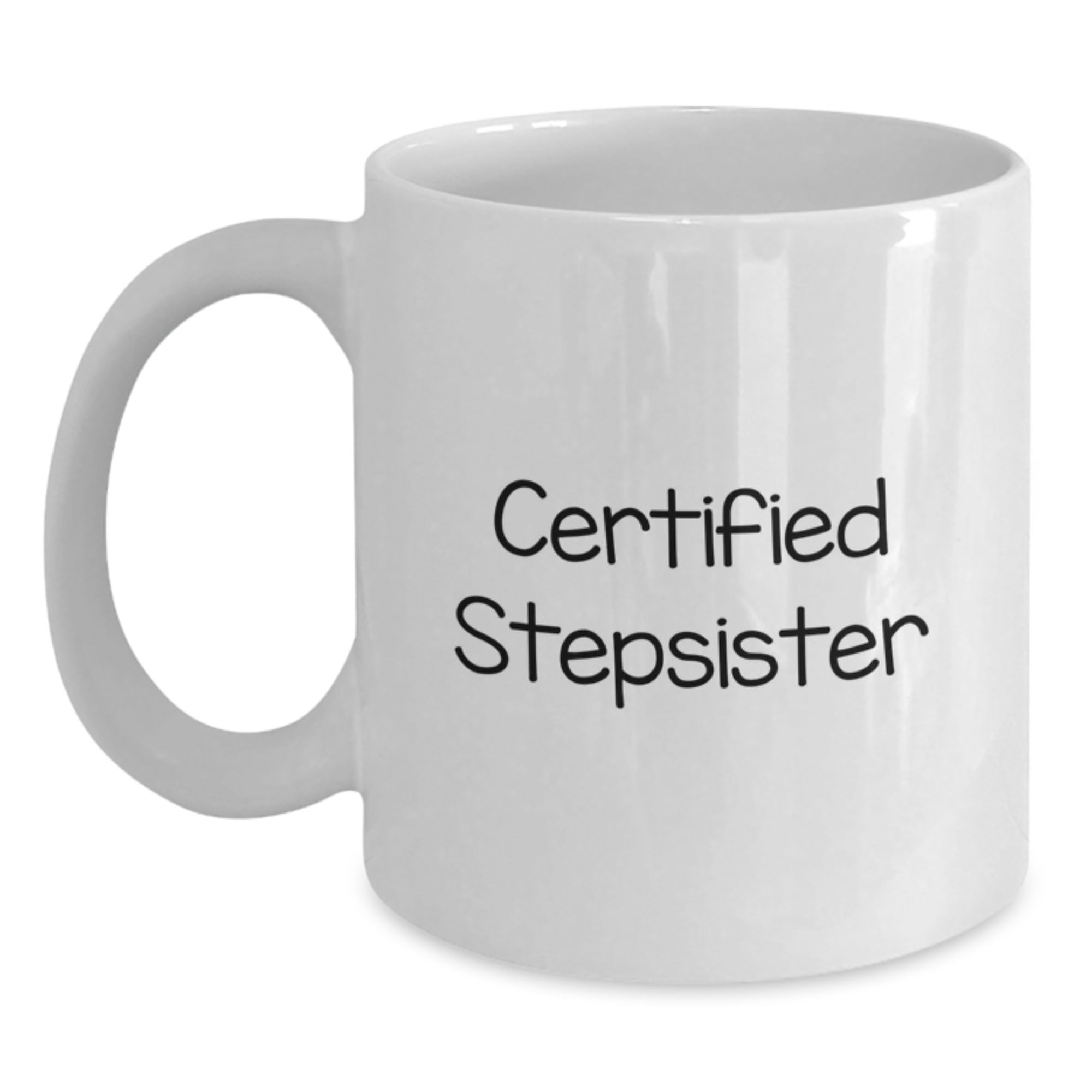 Funny Stepsister Gifts from Men to Women, Graduation Unique Gifts, White Coffee Mug with Certified Stepsister Quote - Main