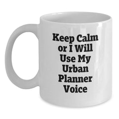 Funny Urban Planner Gifts for Christmas, Gifts from Friends for Men, Urban Planner Mug, Keep Calm Or I Will Use My Urban Planner Voice White Coffee Mug - Main