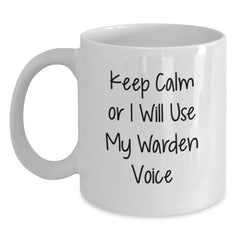 Funny Warden Gifts from Friends for Women - Keep Calm Or I Will Use My Warden Voice White Coffee Mug, White, 11oz or 15oz Capacity, Ceramic, Microwave and Dishwasher Safe - Main