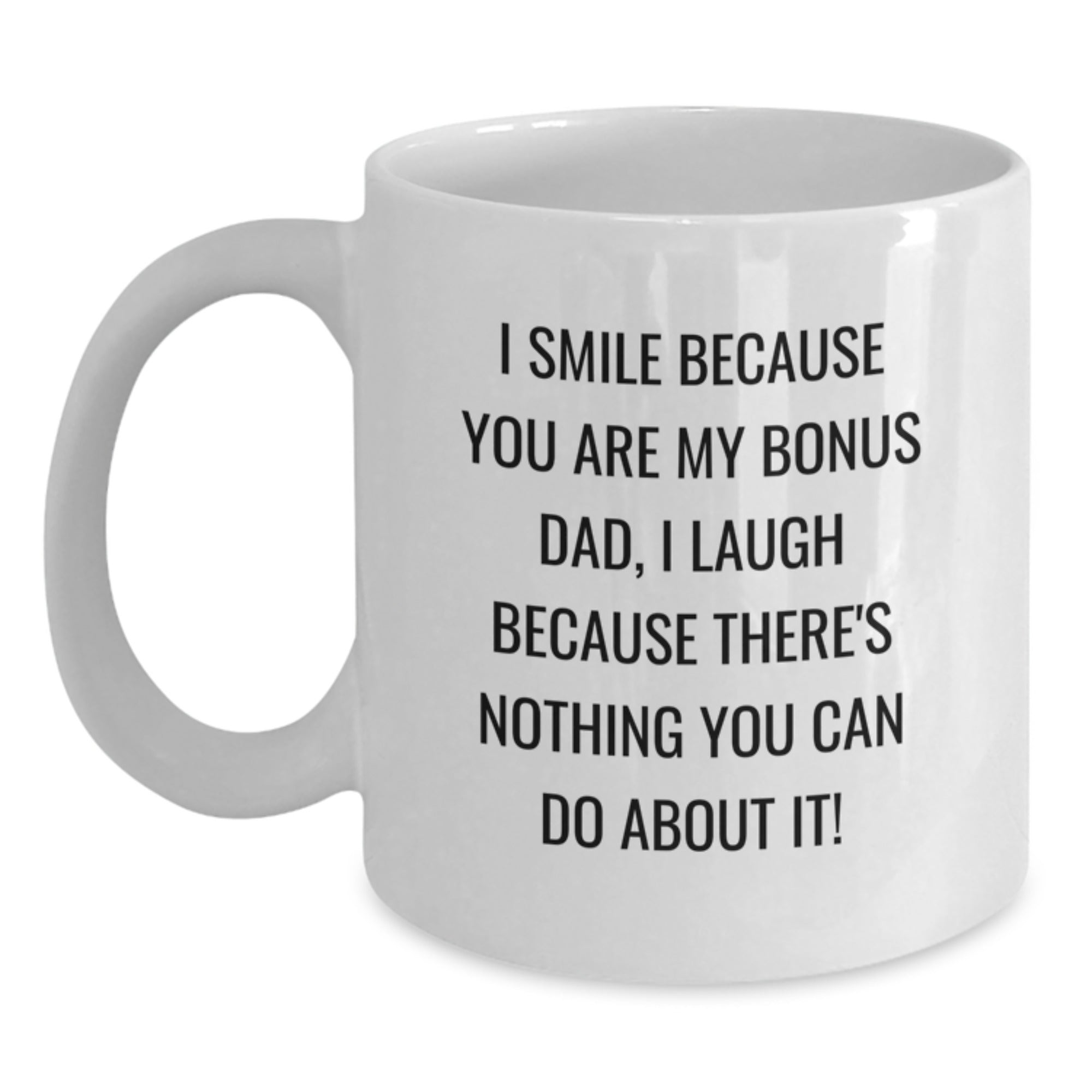 Funny Bonus Dad Gifts for Him, Unique White Coffee Mug with I Smile Because You Are My Bonus Dad, Perfect Valentine's Unique Gifts from Men to Family - Main