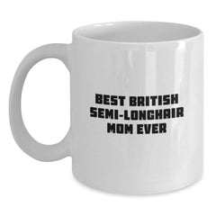 British Semi-Longhair Cat Gifts, Funny Quote Mug, Gifts from Mom for Graduation, Best British Semi-longhair Mom Ever - Main