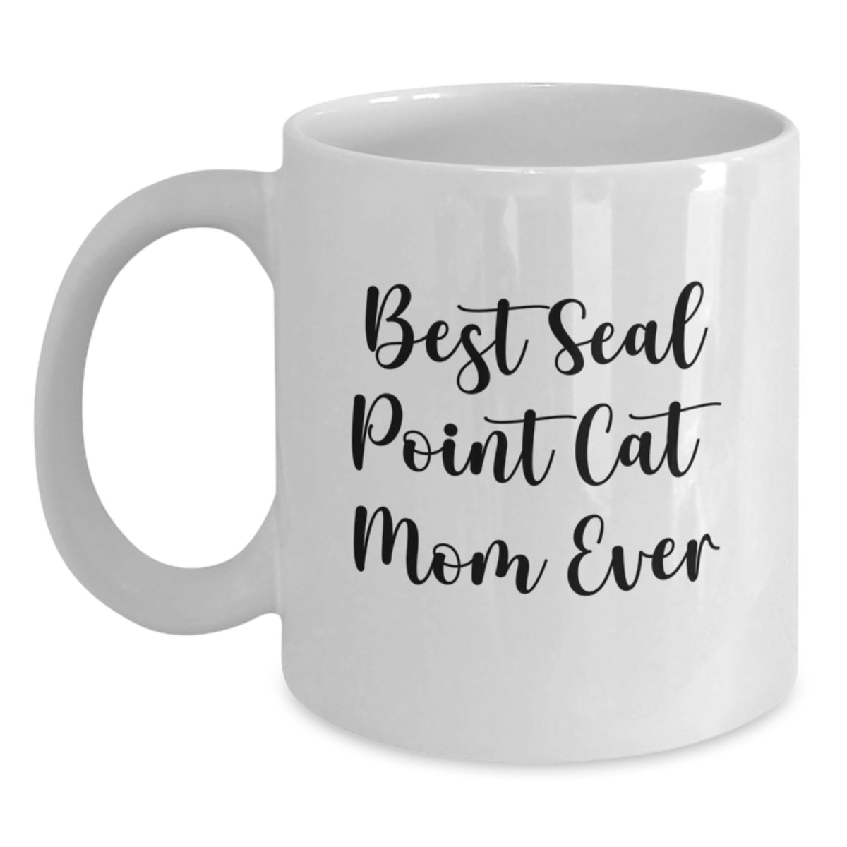 Funny Seal Point Cat Mom Gifts for Her, Unique White Coffee Mug for Graduation, Best Seal Point Cat Mom Ever Quote, 11oz or 15oz, Microwave and Dishwasher Safe - Main