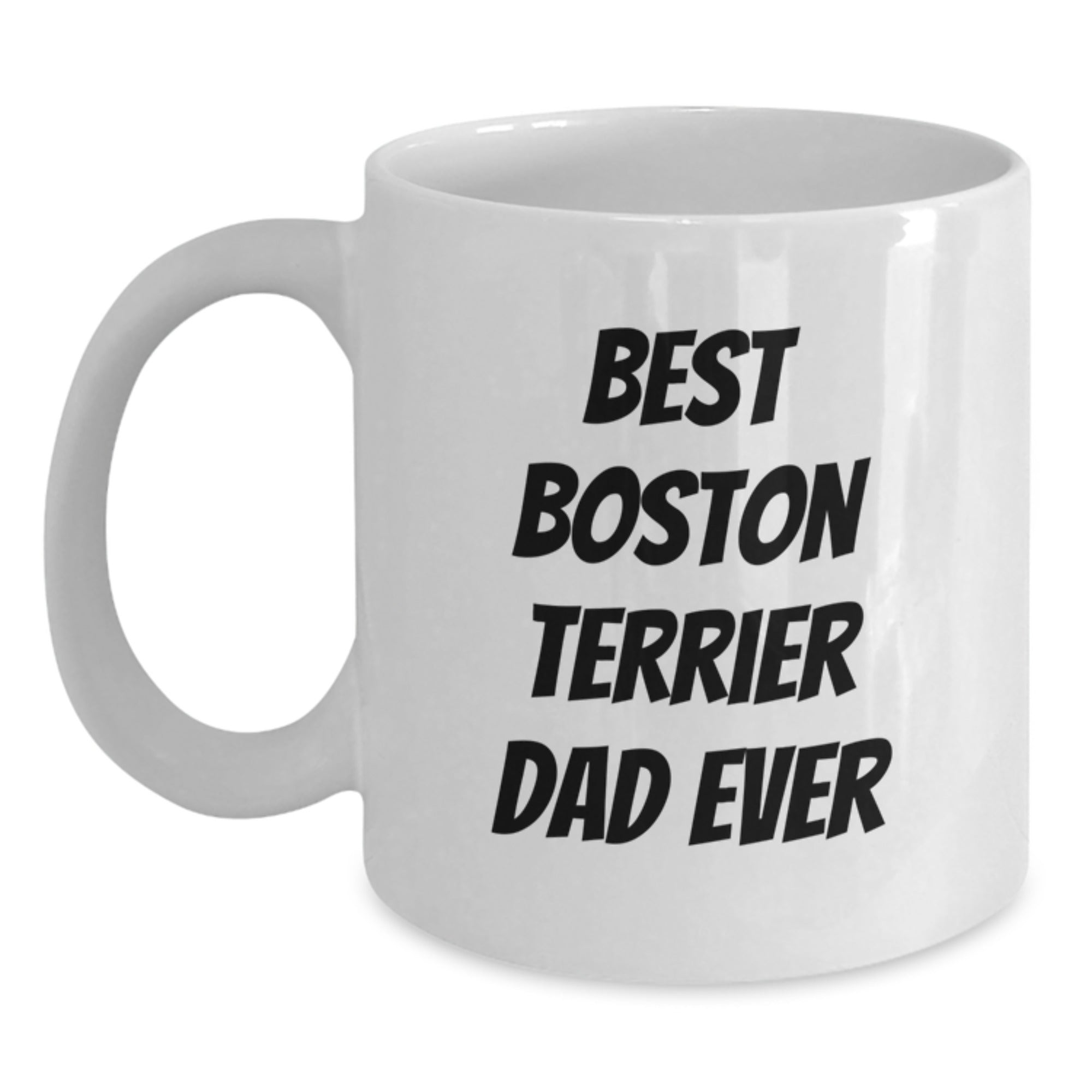 Funny Boston Terrier Dad Ever Gifts for Him Birthday Unique White Coffee Mug - Main