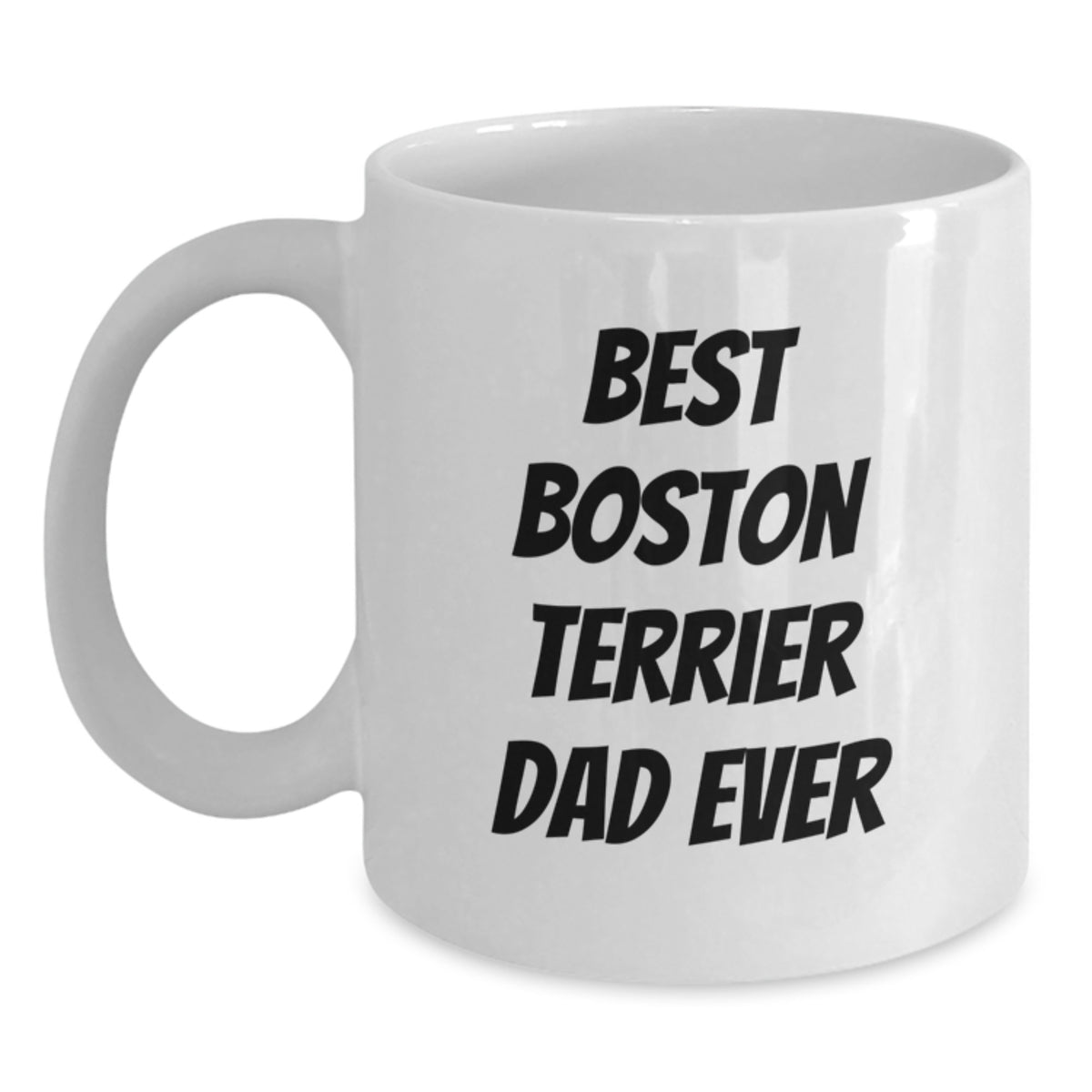 Funny Boston Terrier Dad Ever Gifts for Him Birthday Unique White Coffee Mug - Main