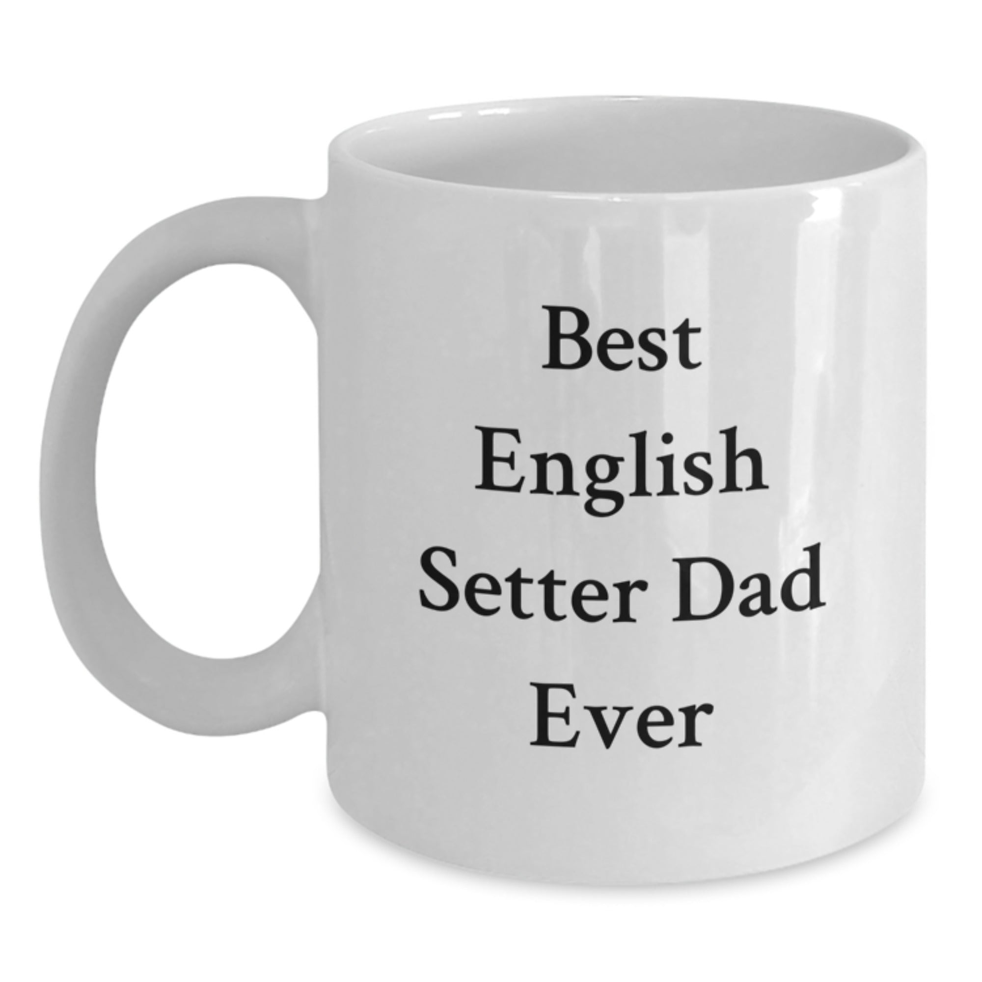 Funny English Setter Dad Ever White Coffee Mug Gifts for Him Birthday Unique - Main