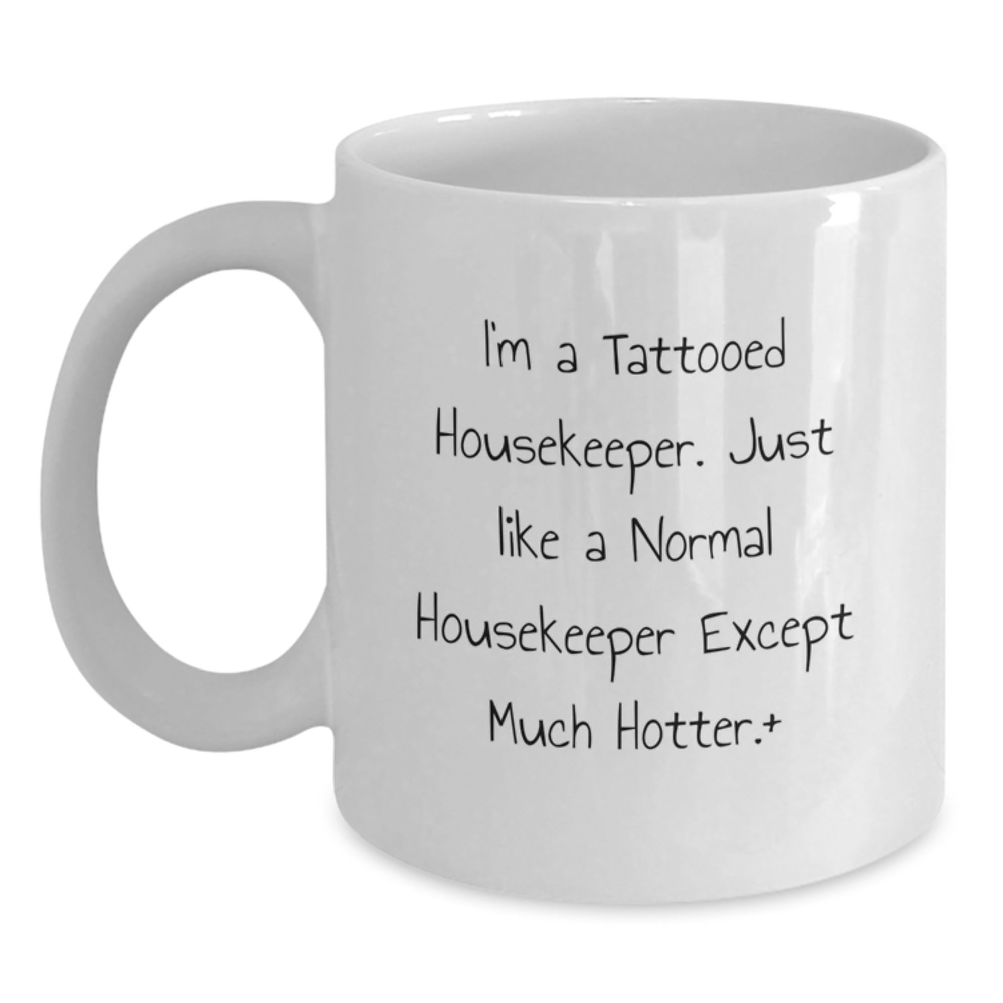 Housekeeper Humor White Coffee Mug Gifts from Friends for Housekeeper Birthday Unique Present I'm A Tattooed Housekeeper Just Like A Normal Housekeeper Except Much Hotter. - Main