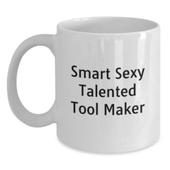 Funny Smart Sexy Talented Tool Maker Gift for Graduation - White Coffee Mug - Main