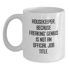 Funny Housekeeper Gifts from Friends, White Coffee Mug, Because Freaking' genius Is Not An Official Job Title, Unique Christmas Memorable Presents - Main