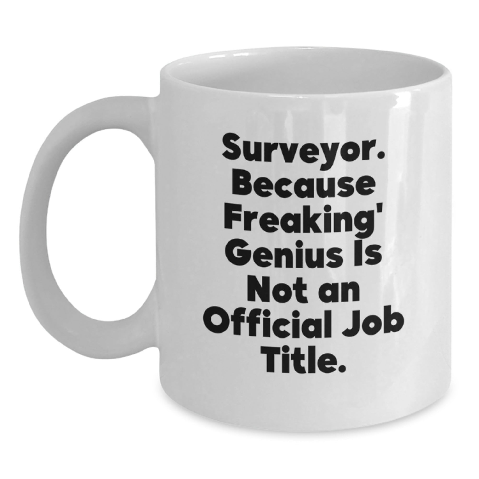 Funny Surveyor Gifts for Men, White Coffee Mugs with 'Surveyor. Because Freaking' genius Is Not An Official Job Title.' Quote, Unique Christmas Unique Gifts from Friends or Family - Main