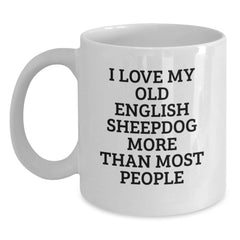 Funny Valentine's Gifts for Friends of Old English SheepDog Lovers, 'I Love My Old English Sheepdog More Than Most People' White Coffee Mug - Main