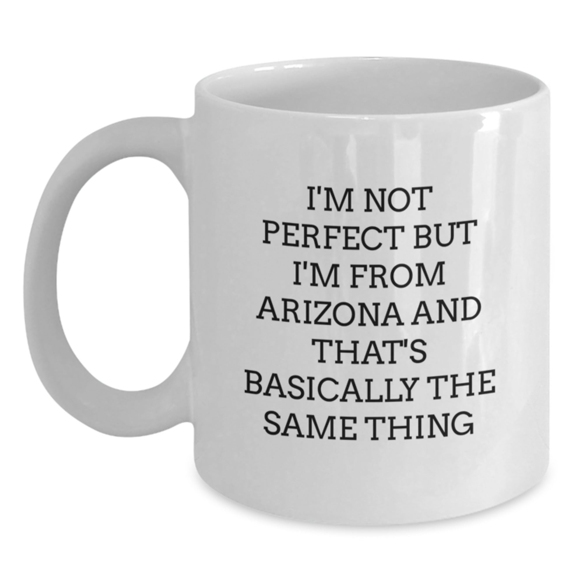 Funny Arizona Gifts for Birthdays - I'm Not Perfect White Coffee Mug, Gifts from Friends, Family, or Coworkers - Main