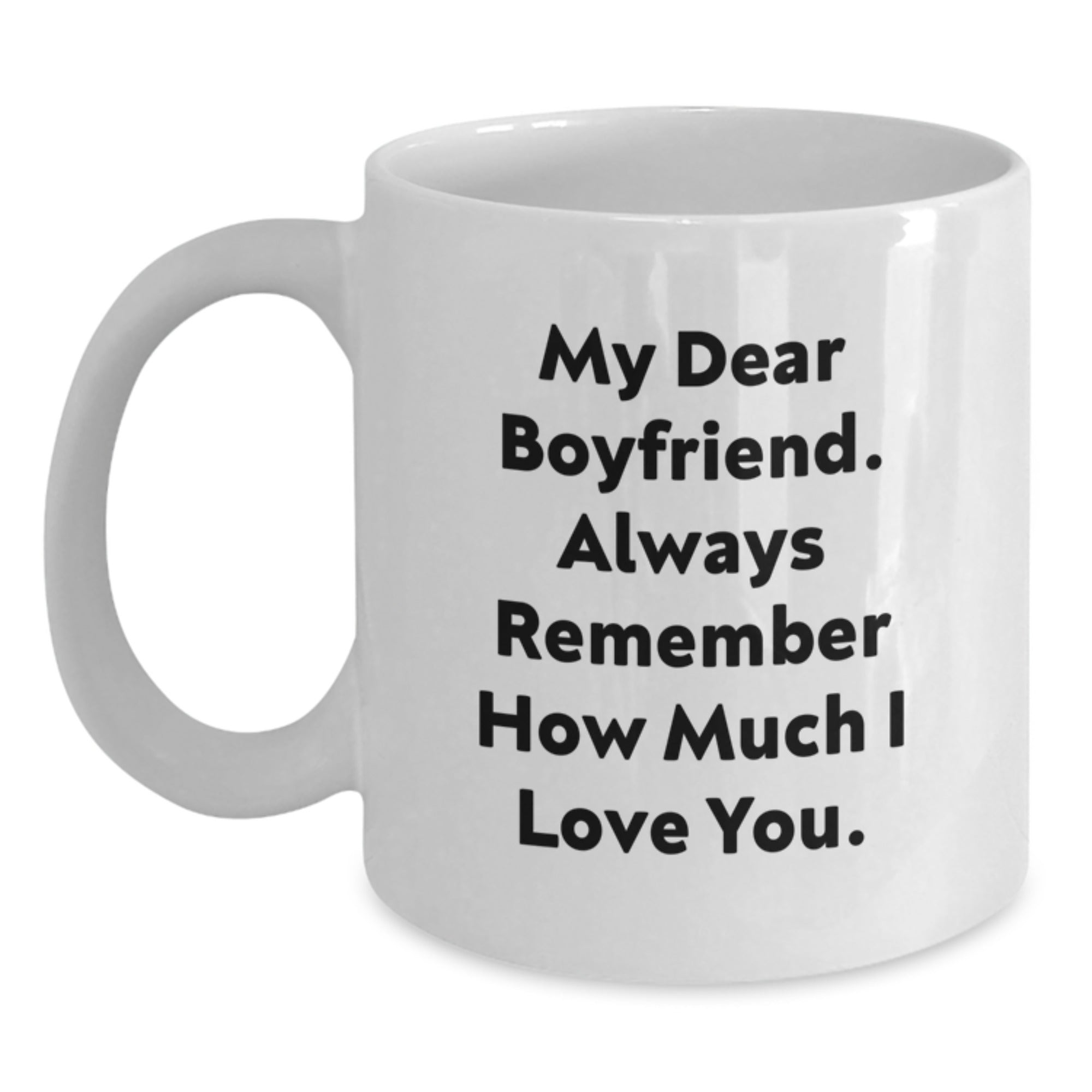 Funny Sweetheart Quotes White Coffee Mug, Gifts from Women for Sweetheart, Christmas Unique Gifts, White Ceramic Mug, 'My Dear Sweetheart. Always Remember How Much I Love You.' - Main