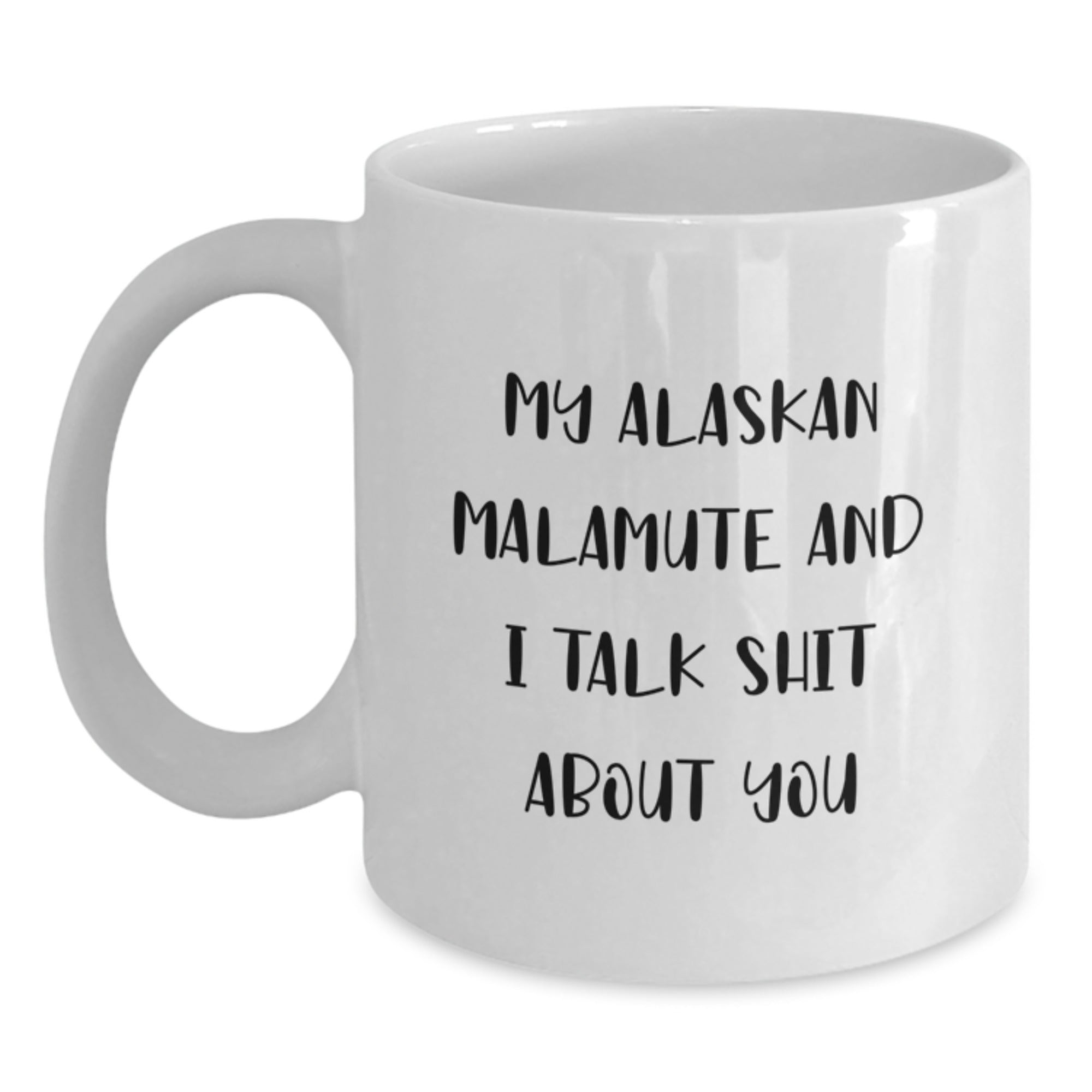 Alaskan Malamute Dog Quotes Funny Gifts from Family Friends to Malamute Lovers White 11oz Coffee Mug - Main