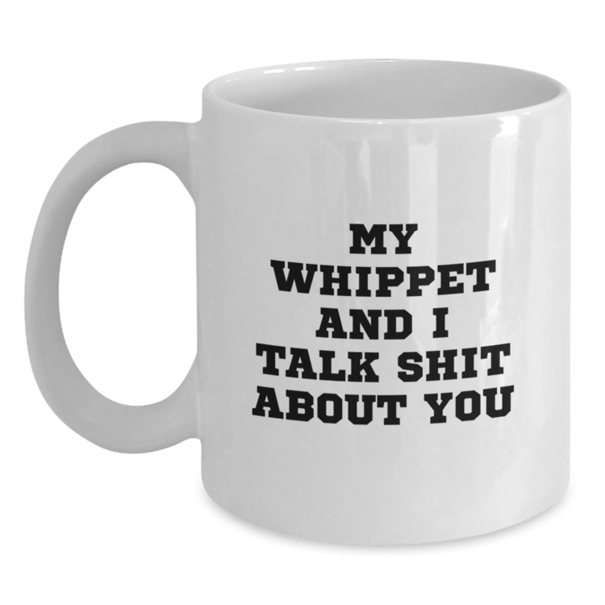 Funny Whippet Dog Mugs for Whippet Dog Lovers - White Coffee Mug Gifts from Friends - Funny Valentine's Unique Gifts for Whippet Dog Enthusiasts - Main
