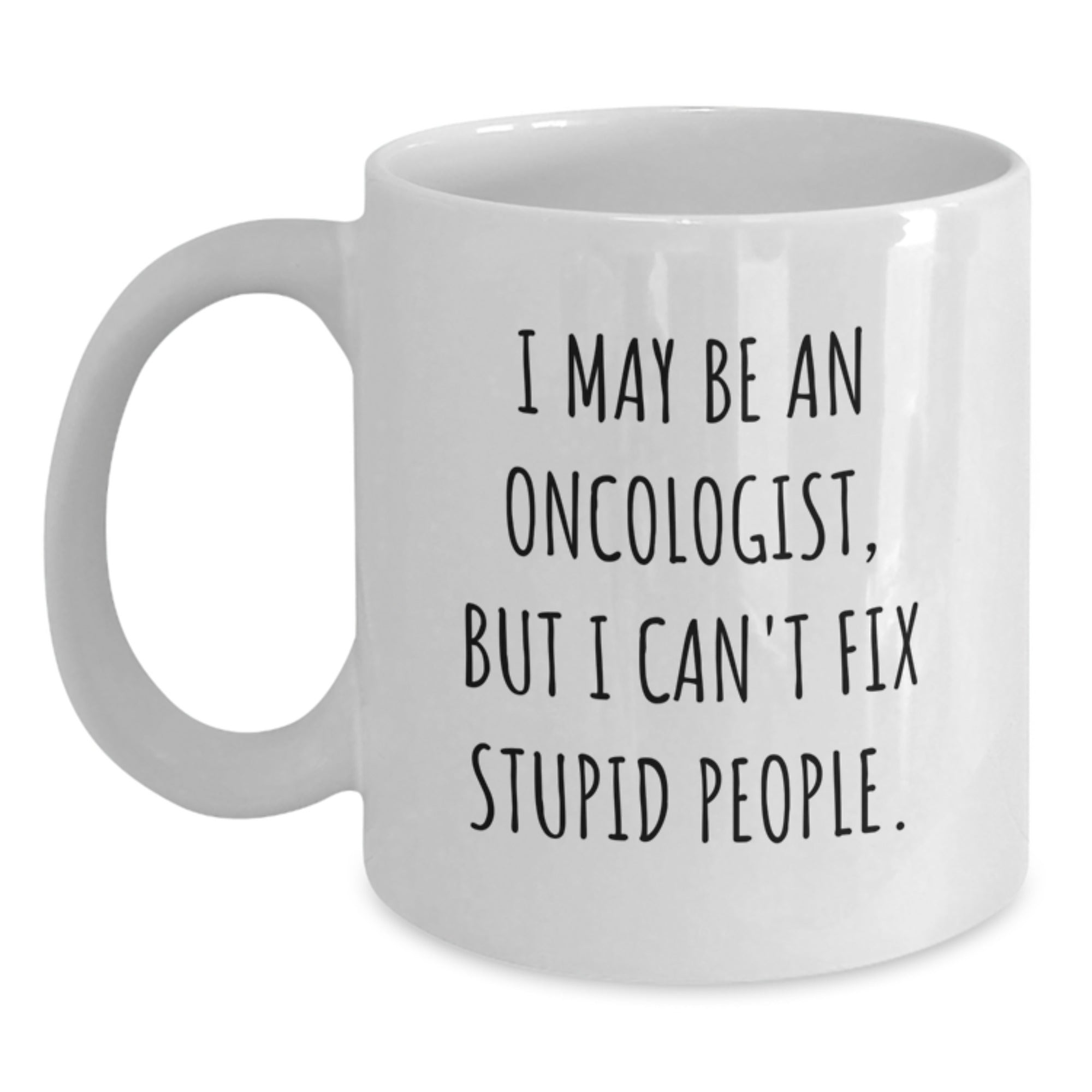 A Funny Quote for Oncologist Friends White Coffee Mug Gifts from Family or Coworkers for Christmas. - Main