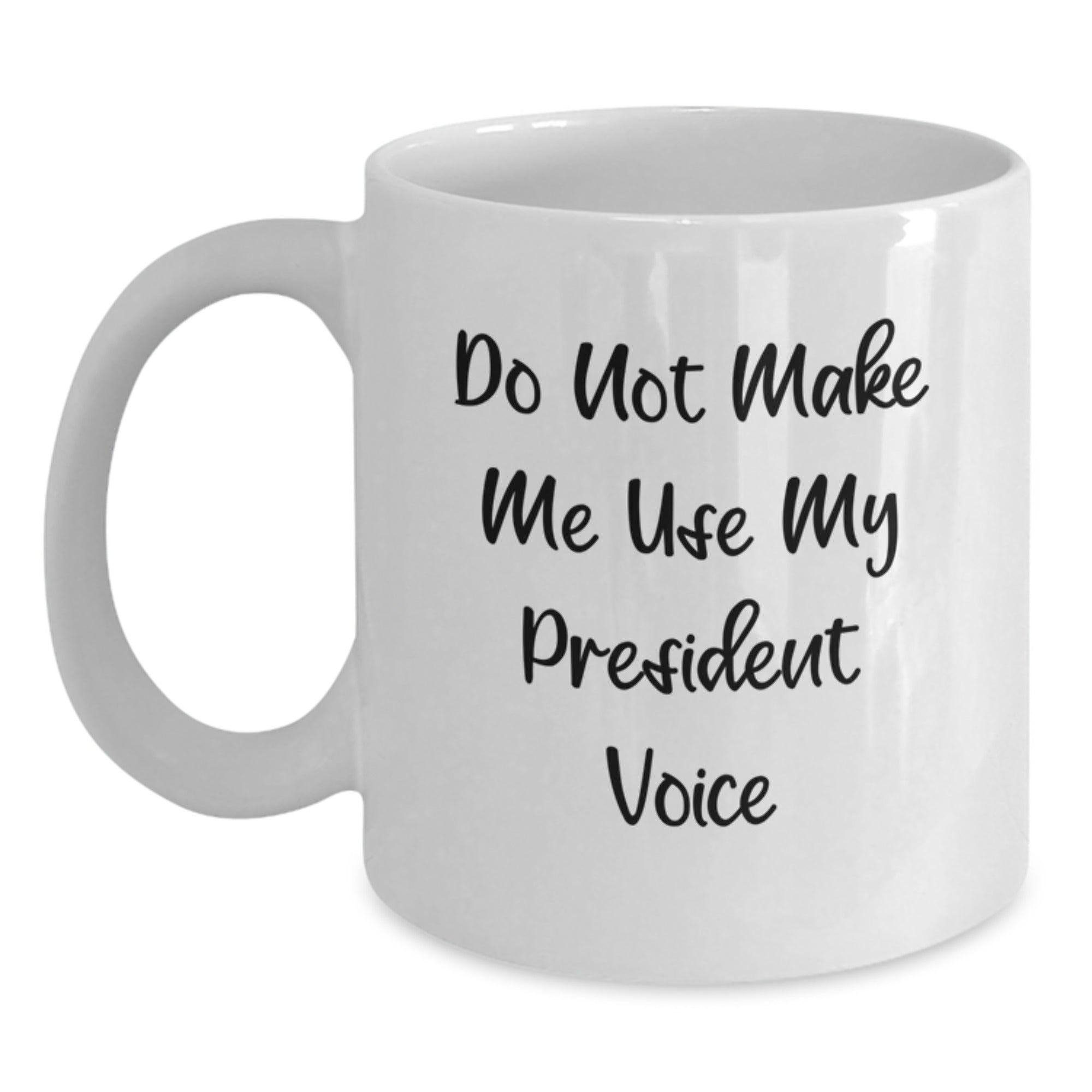 Funny President Gifts for Men - White Coffee Mug - President Voice Sarcasm Mug for Christmas Unique Gifts from Family - Main