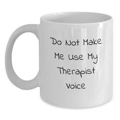 Funny Gifts from Men to Therapist, White Coffee Mug, Christmas Unique Gifts, Do Not Make Me Use My Therapist Voice, Best Therapist Mug, Gifts for Therapist - Main