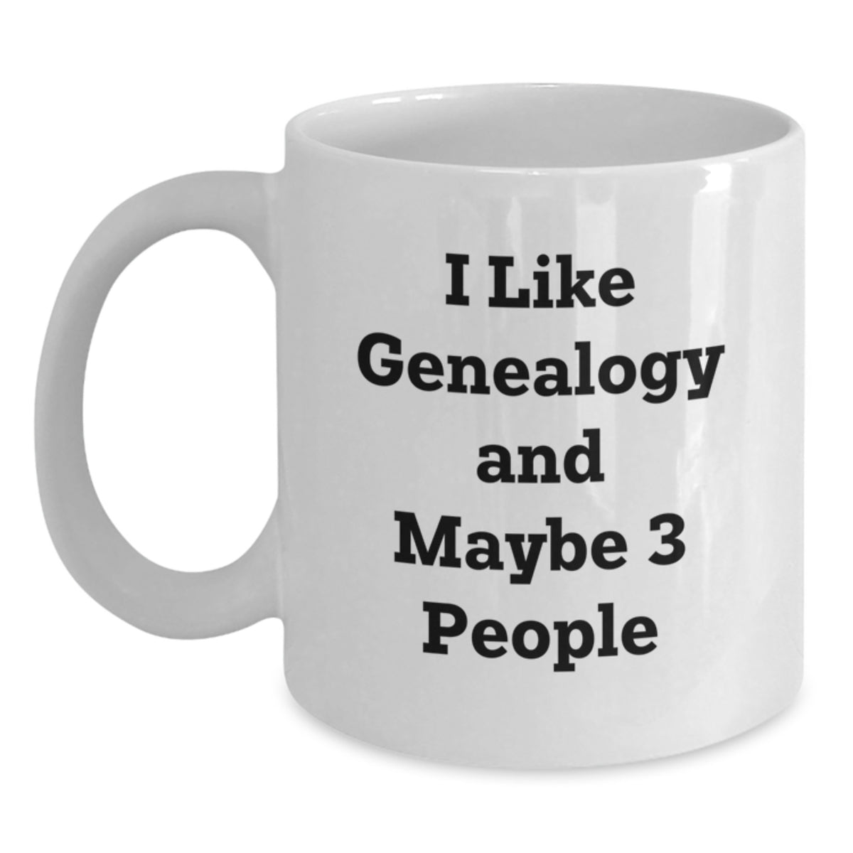 Genealogy Humor Funny Gifts from Family for Genealogy Lovers White Coffee Mug - I Like Genealogy And Maybe 3 People - Main