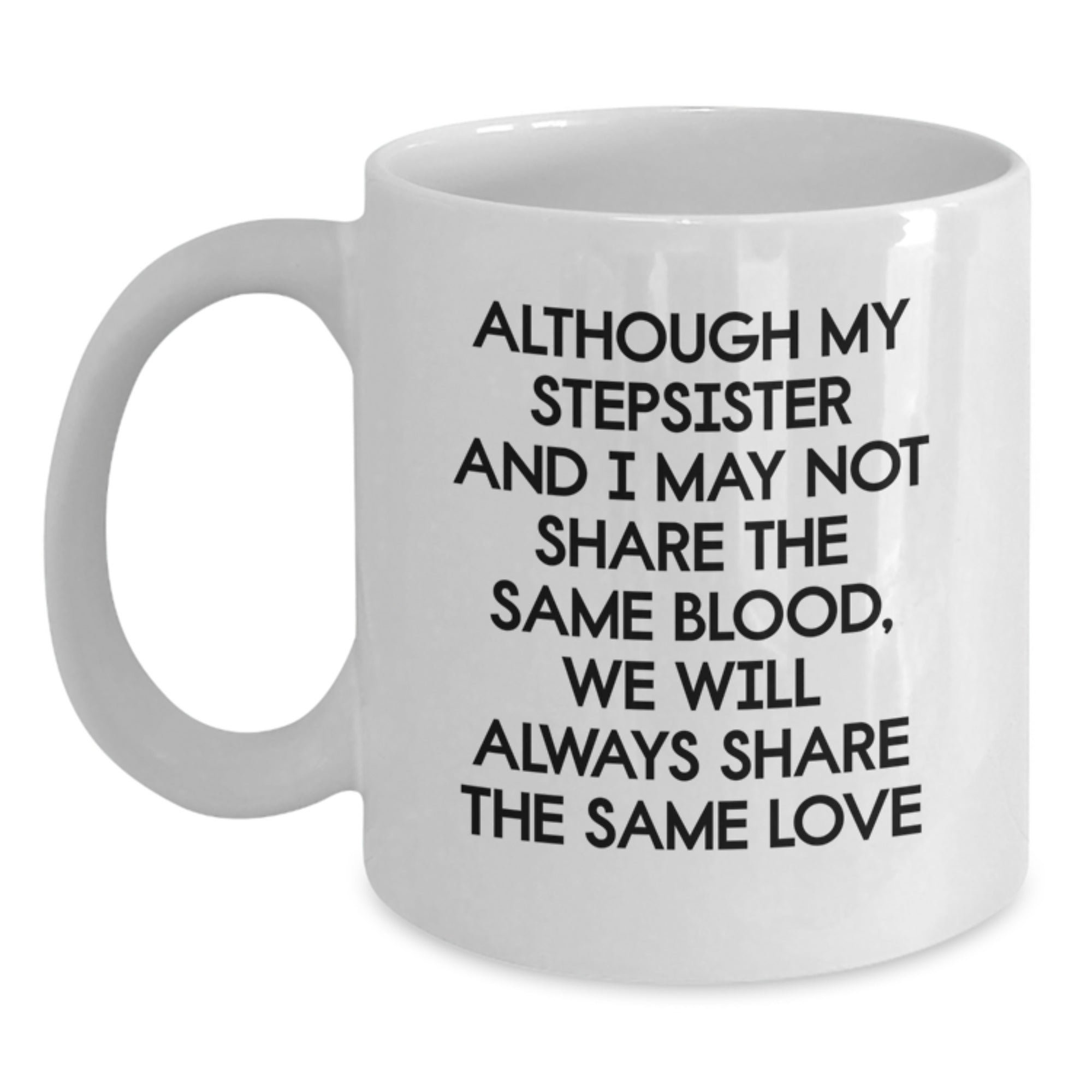 Funny Stepsister Quotes White Coffee Mug Gifts from Men to Stepsister on Valentine's - Main