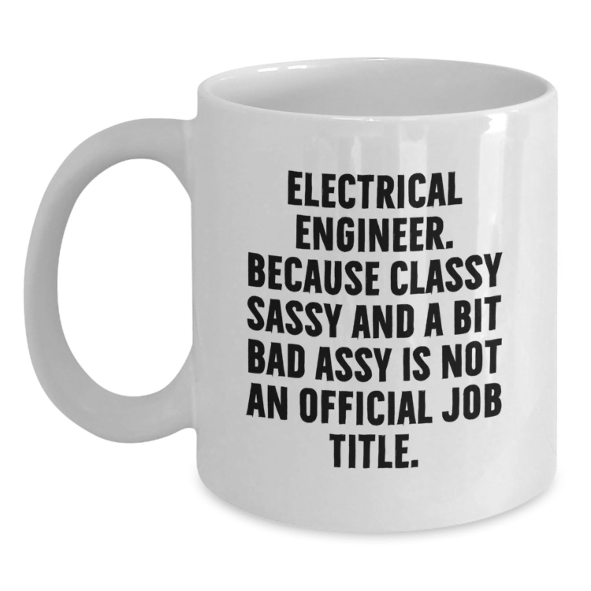 Electrical Engineer Gifts from Friends and Family - White Coffee Mug - Funny Quote for Christmas Unique Presents - Main