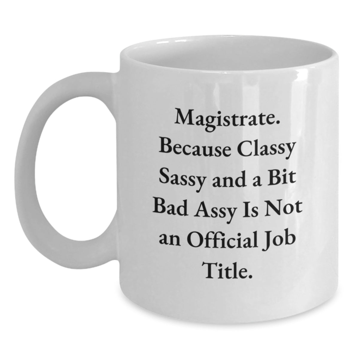 Funny Magistrate White Coffee Mugs Gifts from Friends and Family for Men and Women This Christmas Unique Gifts - Main