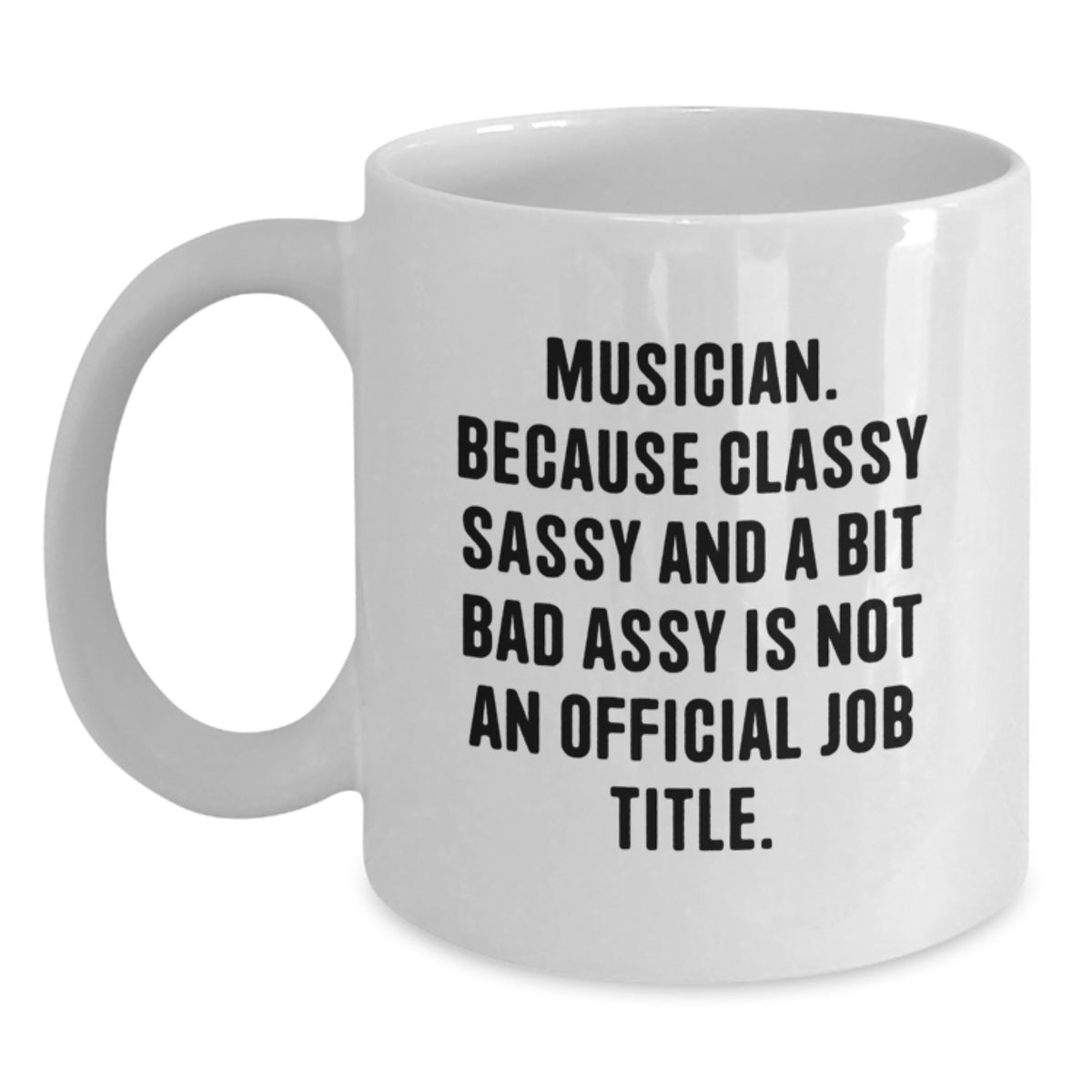 Funny Musician Gifts from Friends, White Coffee Mug, Musician Mug for Music Lovers, Christmas Unique Presents - Main