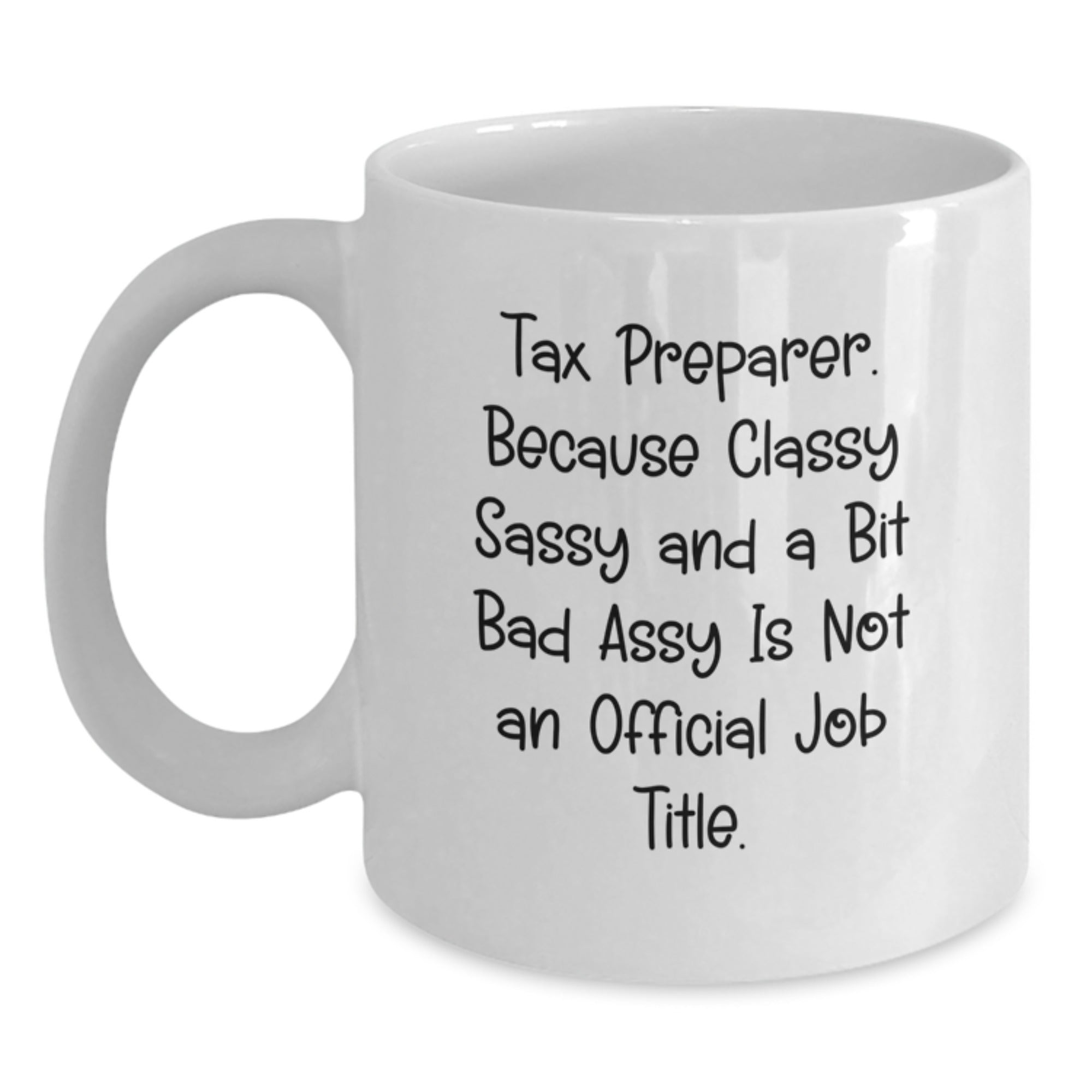 Funny Tax Preparer Gifts for Friends - White Coffee Mug, Because Classy Sassy And A Bit Fearless Is Not An Official Job Title, Christmas Unique Presents from Family - Main