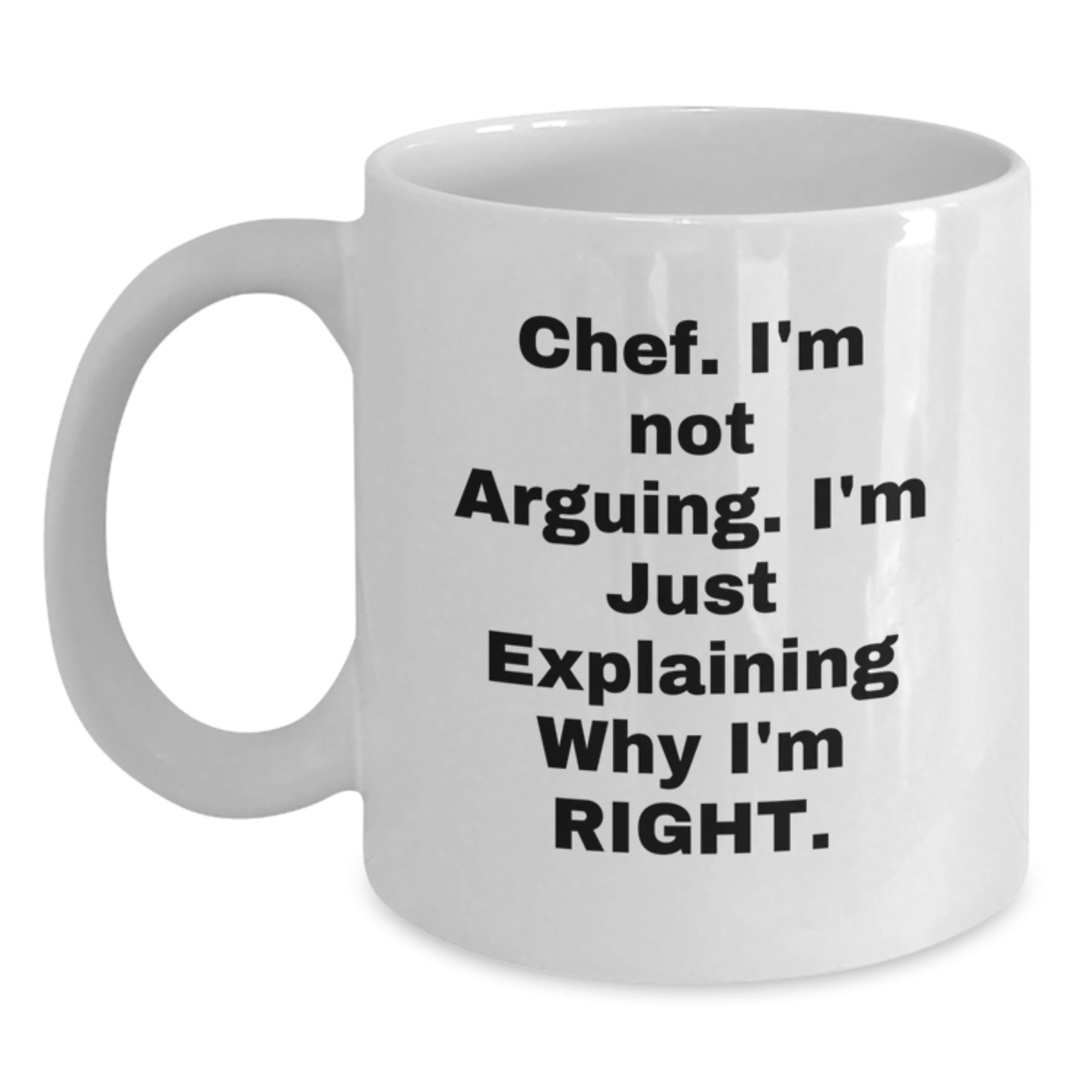 Funny Chef Gifts from Friends for Men, 'I'm Not Arguing. I'm Just Explaining Why I'm Right.' White Coffee Mug, Christmas Unique - Main