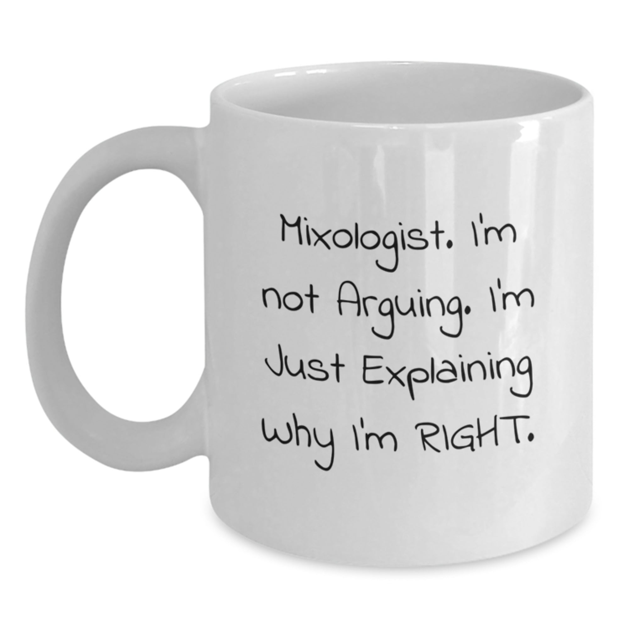 Gifts from Family for the Mixologist 'I'm Not Arguing I'm Just Explaining Why I'm Right' White Coffee Mug, White Color, 11oz or 15oz Capacity, Ceramic Material, Christmas Unique Gifts - Main