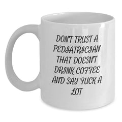 Funny Pediatrician Gifts, White Coffee Mug for Graduation, 'Don't Trust A Pediatrician' Quote - Main