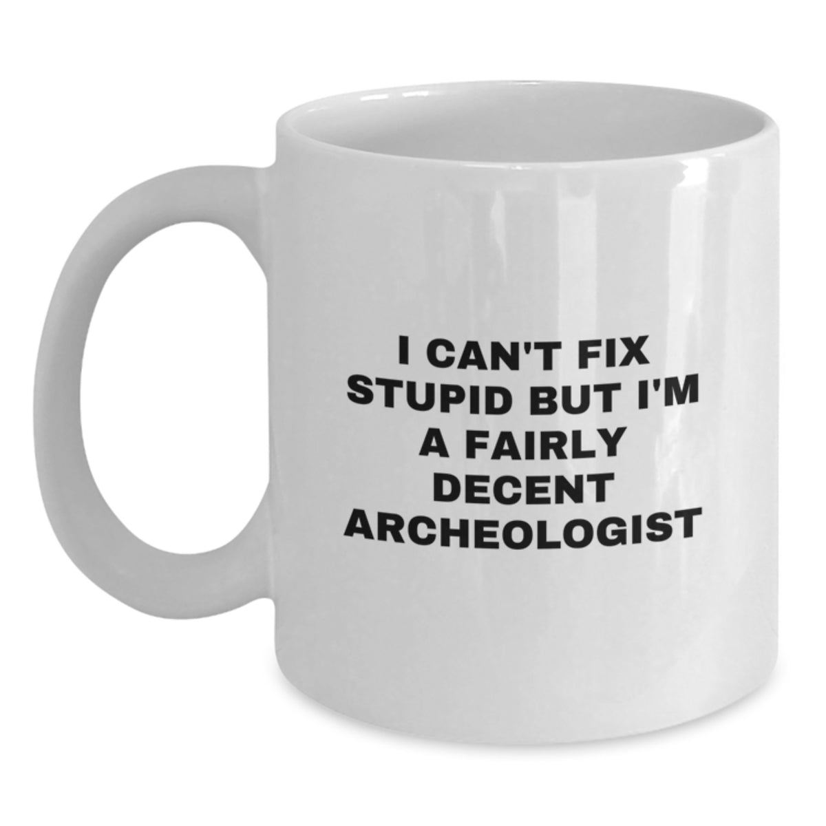 Funny Archeologist Mugs Gifts for Men Women Friends - I'm A Decent Archeologist White Coffee Mug - Main