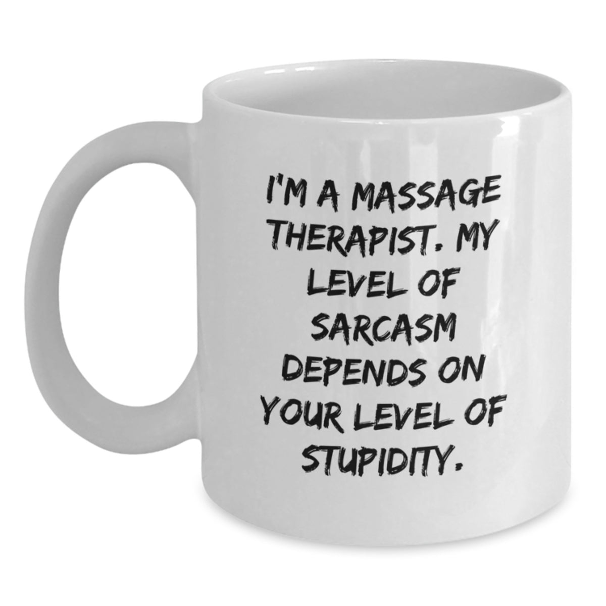 Funny Massage Therapist Gifts for Men, White Coffee Mug, 'I'm A Massage Therapist. My Level Of Sarcasm Depends On Your Level Of Stupidity.' Christmas Unique Gifts from Friends - Main