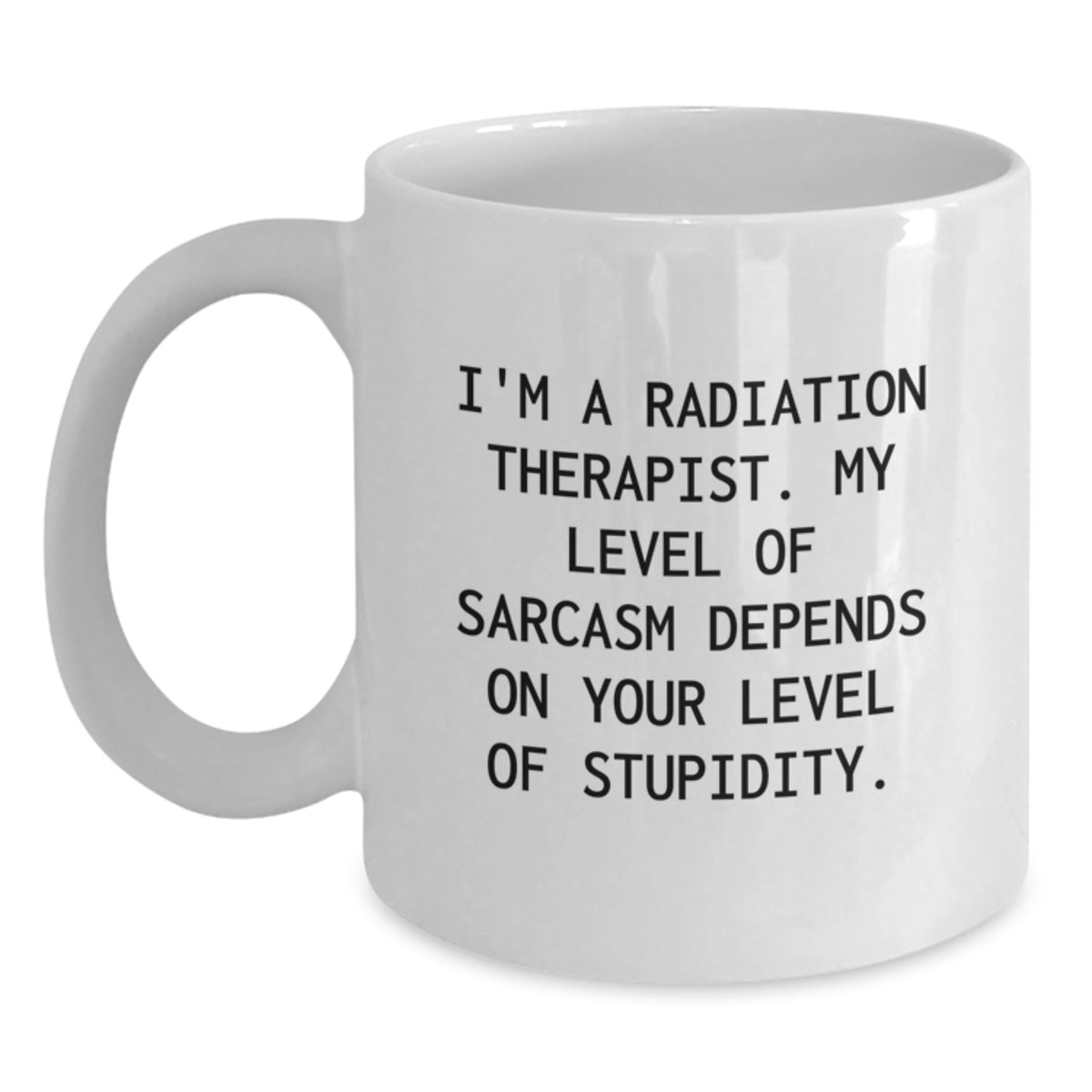 Radiation Therapist Gifts Funny White Coffee Mug, I'm A Radiation Therapist., Gifts from Friends for Radiation Therapist Men, Unique Graduation Gifts for Him - Main